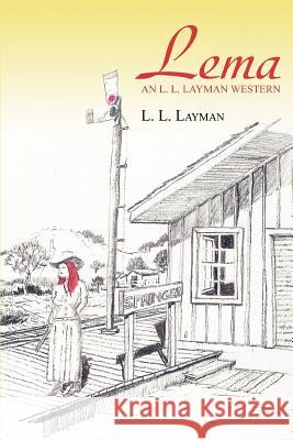 Lema: An L. L. Layman western Layman, L. L. 9780595359783 iUniverse