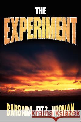 The Experiment Barbara Fitz Vroman 9780595359981