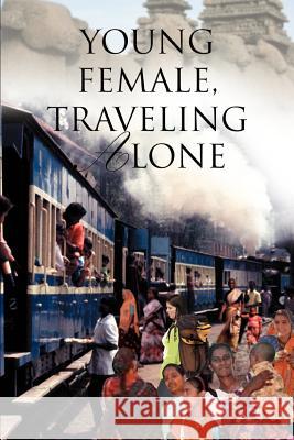 Young Female, Traveling Alone Anne-Marie M. Pop 9780595360246 iUniverse