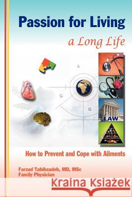 Passion for Living a Long Life : How to Prevent and Cope with Ailments Farzad Tabibzadeh 9780595360444 