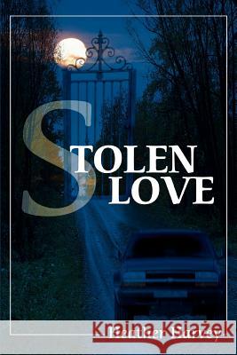 Stolen Love Heather Harvey 9780595360703