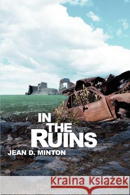 In the Ruins Jean D. Minton 9780595360772