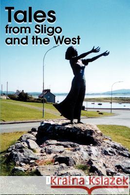 Tales from Sligo and the West Dennis P. Sommers 9780595361519 iUniverse