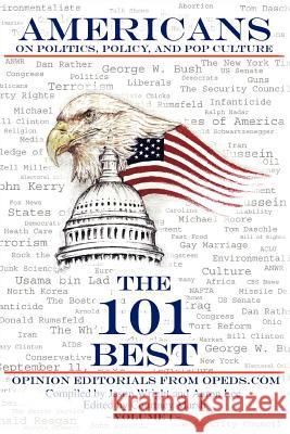 Americans on Politics, Policy, and Pop Culture: The 101 Best Opinion Editorials From OpEds.com Wright, Jason 9780595361649