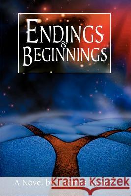 Endings & Beginnings Thomas Vandre 9780595361984 iUniverse