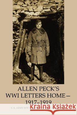 Allen Peck's WWI Letters Home - 1917-1919: U.S. Army WW I Pilot Assigned to France Peck, Charles E. 9780595362233