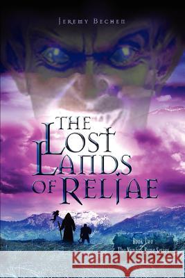 The Lost Lands of Reljae: Book Two of the Nimbus Rune Series Bechen, Jeremy 9780595362264 iUniverse