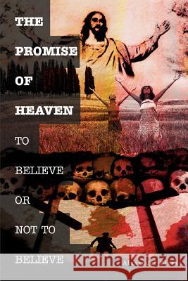 The Promise of Heaven: To Believe or Not to Believe Bless, Alexander 9780595362325 iUniverse