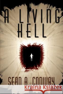 A Living Hell Sean A. Conway 9780595363094