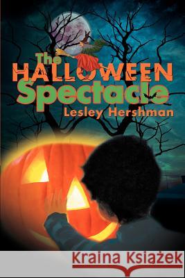 The Halloween Spectacle Lesley Hershman 9780595363445