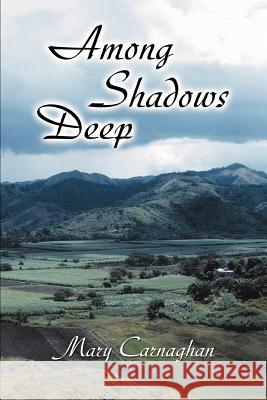 Among Shadows Deep Mary Carnaghan 9780595363490 iUniverse