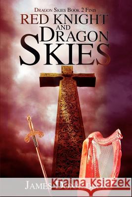 Red Knight and Dragon Skies: Dragon Skies Book 2 Finis Donaldson, James 9780595363575