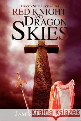 Red Knight and Dragon Skies: Dragon Skies Book 2 Finis Donaldson, James 9780595363575 iUniverse