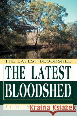 The Latest Bloodshed Jim Stallings 9780595363636 iUniverse