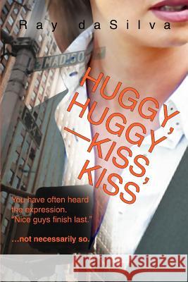 Huggy, Huggy / Kiss, Kiss Ray Dasilva 9780595363674