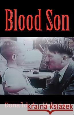 Blood Son Donald A. Webster 9780595364121 iUniverse