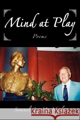 Mind at Play: Poems MC Neely, Samuel S. 9780595364213 iUniverse