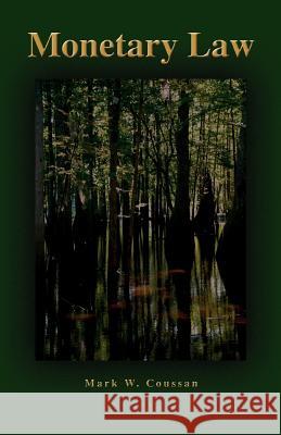 Monetary Law Mark W. Coussan 9780595364732 iUniverse