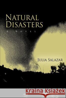 Natural Disasters Julia Salazar 9780595364756 iUniverse