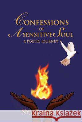 Confessions of a Sensitive Soul: A Poetic Journey Tapscott, Nyja 9780595364817