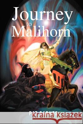 Journey to Malihorn Pat Barnts 9780595364886 iUniverse