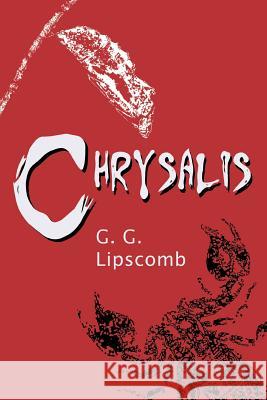 Chrysalis G. G. Lipscomb 9780595365159 iUniverse