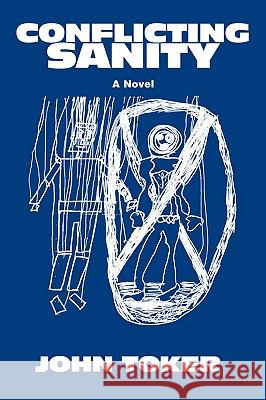 Conflicting Sanity John Toker 9780595365241 iUniverse