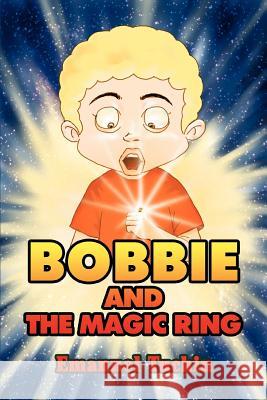 Bobbie and the Magic Ring Emanuel Tuchin 9780595365470 iUniverse