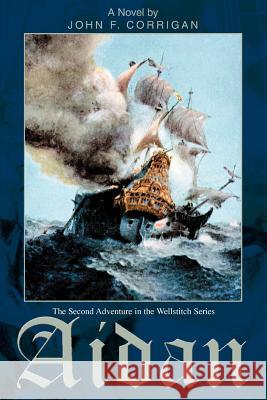 Aidan: The Second Adventure in the Wellstitch Series Corrigan, John F. 9780595367610