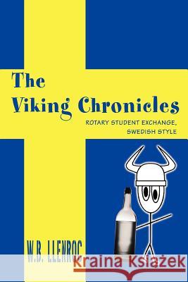 The Viking Chronicles: Rotary Student Exchange, Swedish Style Wb Llenroc 9780595368457 iUniverse