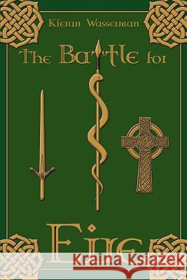 The Battle for Eire Kieran Wasserman 9780595368600