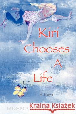 Kiri Chooses a Life Rosmarie Bogner 9780595368709 iUniverse