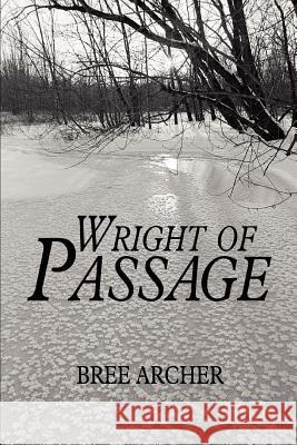 Wright of Passage Bree Archer 9780595368785 iUniverse