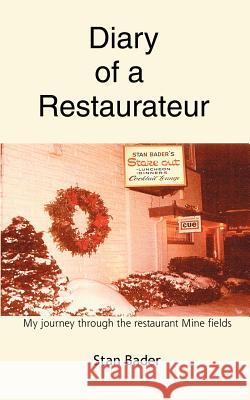 Diary of a Restaurateur: My Journey Through the Restaurant Mine Fields Bader, Stan 9780595368990