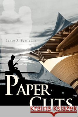Paper Cuts Lance P. Perticone 9780595369058 iUniverse