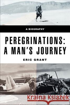 Peregrinations: a man's journey Grant, Eric 9780595369461 iUniverse