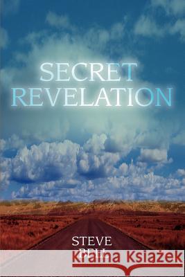 Secret Revelation Steve Bell 9780595369874