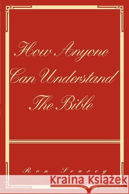 How Anyone Can Understand The Bible Ron Searcy 9780595370269