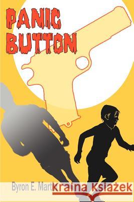 Panic Button Byron E. Martin 9780595370757