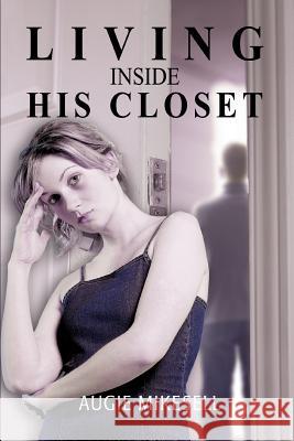 Living Inside His Closet Augie Mikesell 9780595370962 iUniverse