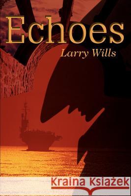 Echoes Larry Wills 9780595371112 iUniverse