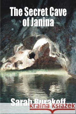 The Secret Cave of Janina Sarah Burakoff 9780595371129 iUniverse
