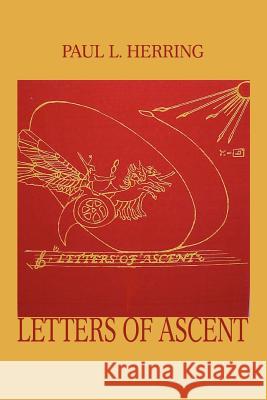 Letters of Ascent Paul Herring 9780595371525 iUniverse