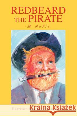 Redbeard the Pirate: A Fable Livingstone, Harrison Edward 9780595371556 iUniverse