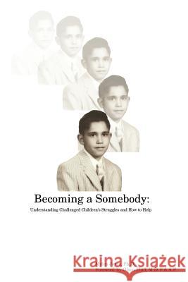 Becoming A Somebody: Understanding Challenged Children's Struggles and How to Help Joyce, Myles 9780595372256