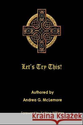 Let's Try This! Andrea G. McLemore 9780595372393 iUniverse
