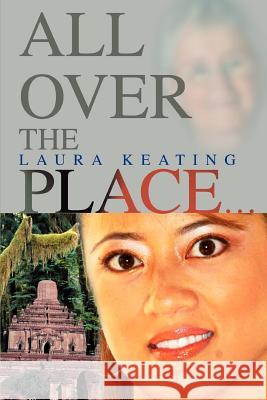 All Over the Place... Laura Keating 9780595372966