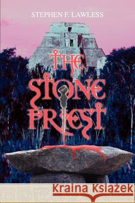 The Stone Priest Stephen F. Lawless 9780595373291 iUniverse