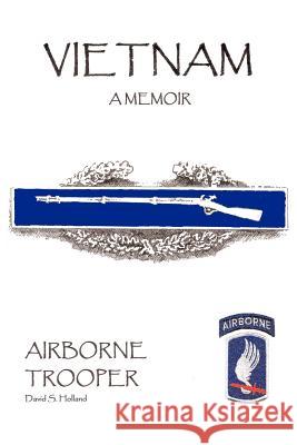 Vietnam, A Memoir: Airborne Trooper Holland, David S. 9780595374144 iUniverse