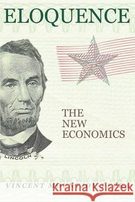 Eloquence: The New Economics Mountjoy-Pepka, Vincent 9780595374175 iUniverse